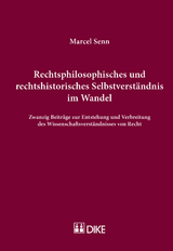 Rechtsphilosophisches und rechtshistorisches Selbstverst&auml;ndnis im Wandel - Marcel Senn