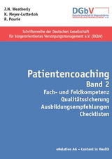Patientencoaching Band 2 - Weatherly, John N.; Meyer-Lutterloh, Klaus; Pourie, Ralf; Drach, Lutz M; Emrich, Oliver; Engel, Joachim-Michael; Fach, Eva-Maria; Eulenburg, Mortimer zu; Henke, André; Knetsch, Monika; Loskill, Hannelore; Pourie, Ralf; Weatherly, John N.; Meyer-Lutterloh, Klaus; Schroeder-Printzen, Jörn; Schreiber, Delia; Schuler, Gerhard; Simons, Karin; Stumm, Gabriele; Zils, Dirk