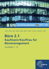 B&uuml;ro 2.1- Lernsituationen XL2 LF 7 - 13 - Britta Camin, Martin Debus, Cordula Ellies, Anita Gieske, Stephanie Hidde, Gerd Keiser, Holger Kramer, Andreas Laroche, Alexander Schneider, Annika Scholz