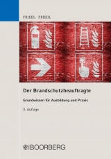 Der Brandschutzbeauftragte Grundwissen f&uuml;r Ausbildung und Praxis - Wolfgang J. Friedl, Anja Friedl