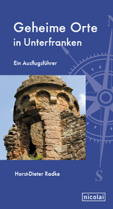 Geheime Orte in Unterfranken - Horst-Dieter Radke