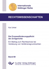 Die Prozessf&ouml;rderungspflicht der Zivilgerichte - Kai Unkel