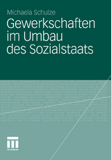 Gewerkschaften im Umbau des Sozialstaats - Michaela Schulze
