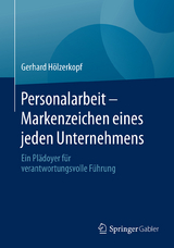 Personalarbeit - Markenzeichen eines jeden Unternehmens - Gerhard Hölzerkopf