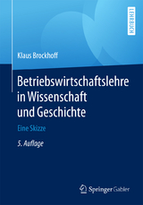 Betriebswirtschaftslehre in Wissenschaft und Geschichte - Prof. Dr. Dr. h.c. Klaus Brockhoff