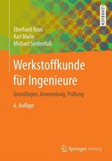 Werkstoffkunde f&uuml;r Ingenieure - Eberhard Roos, Karl Maile, Michael Seidenfu&szlig;