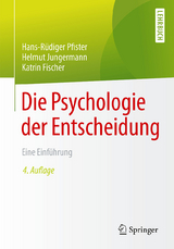 Die Psychologie der Entscheidung - Pfister, Hans-Rüdiger; Jungermann, Helmut; Fischer, Katrin