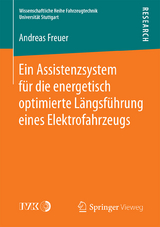 Ein Assistenzsystem f&uuml;r die energetisch optimierte L&auml;ngsf&uuml;hrung eines Elektrofahrzeugs - Andreas Freuer
