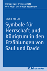 Symbole für Herrschaft und Königtum in den Erzählungen von Saul und David - Keung-Jae Lee