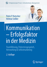 Kommunikation - Erfolgsfaktor in der Medizin - Patric P. Kutscher, Helmut Se&szlig;ler