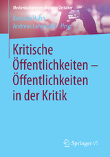 Kritische &Ouml;ffentlichkeiten - &Ouml;ffentlichkeiten in der Kritik - 