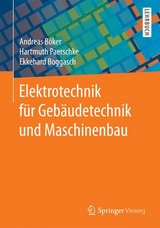 Elektrotechnik f&uuml;r Geb&auml;udetechnik und Maschinenbau - Andreas B&ouml;ker, Hartmuth Paerschke, Ekkehard Boggasch