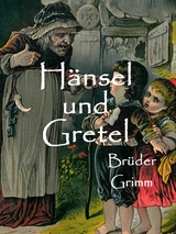 H&auml;nsel und Gretel - Br&uuml;der Grimm