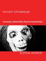 Zwanzig unheimliche Psycho-Geschichten - Kenneth Schneeberger