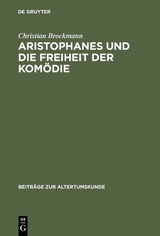 Aristophanes und die Freiheit der Kom&ouml;die - Christian Brockmann