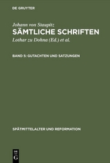 Johann von Staupitz: S&auml;mtliche Schriften / Gutachten und Satzungen - 