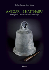 Ansgar in Haithabu - Anf&auml;nge des Christentums in Nordeuropa - G&uuml;nter Weitling, Reinhart Staats