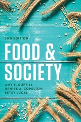 Food and Society - Guptill, Amy E.; Copelton, Denise A.; Lucal, Betsy