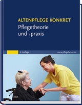 Altenpflege konkret: Pflegetheorie und -praxis - Elsevier Gmbh