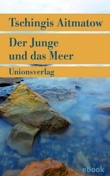 Der Junge und das Meer - Tschingis Aitmatow