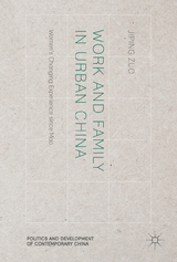 Work and Family in Urban China - Jiping Zuo