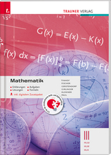 Mathematik III HLW inkl. digitalem Zusatzpaket - Erkl&auml;rungen, Aufgaben, L&ouml;sungen, Formeln - Friedrich Tinhof, Wolfgang Fischer, Kathrin Gerstendorf, Helmut Girlinger, Theresia Klonner, Markus Paul