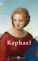 Delphi Complete Works of Raphael (Illustrated) -  Raphael
