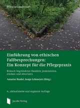 Einf&uuml;hrung von ethischen Fallbesprechungen: Ein Konzept f&uuml;r die Pflegepraxis - 