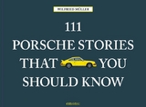 111 Porsche Stories that you should know - Wilfried Müller
