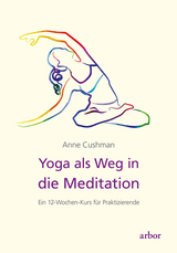 Yoga als Weg in die Meditation - Anne Cushman