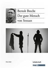 Der gute Mensch von Sezuan &ndash; Bertolt Brecht &ndash; Sch&uuml;lerarbeitsheft - Elinor Matt