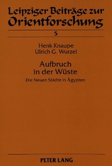 Aufbruch in der W&uuml;ste - Henk Knaupe, Ulrich G. Wurzel
