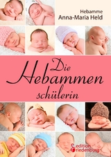 Die Hebammensch&uuml;lerin - Anna-Maria Held