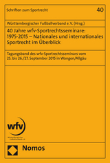 40 Jahre wfv-Sportrechtsseminare: 1975-2015 - Nationales und internationales Sportrecht im &Uuml;berblick - 