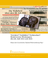 Verr&auml;ter? Vorbilder? Verbrecher? Kontroverse Deutungen des 20. Juli 1944 seit 1945