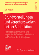 Grundvorstellungen und Vorgehensweisen bei der Subtraktion - Jan Wessel