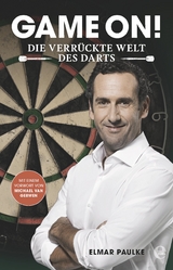 Game on! Die verr&uuml;ckte Welt des Darts - Elmar Paulke
