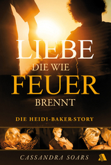 Liebe, die wie Feuer brennt - Cassandra Soars