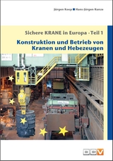 Sichere Krane in Europa - Teil 1 - J&uuml;rgen Koop, Hans-J&uuml;rgen Kunze Kunze