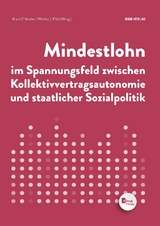 Mindestlohn im Spannungsfeld zwischen Kollektivvertragsautonomie und staatlicher Sozialpolitik - Elias Felten c/o Institut f&uuml;r Arbeits-und Sozialrecht
