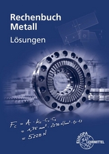 L&ouml;sungen zum Rechenbuch Metall - J&uuml;rgen Burmester, Josef Dillinger, Walter Escherich, Roland Gomeringer, Bernhard Schellmann, Claudius Scholer