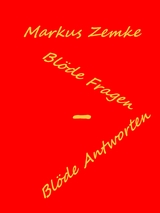 Blöde Fragen - Blöde Antworten - Markus Zemke