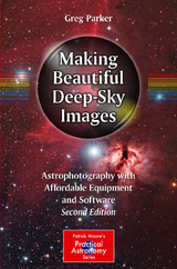 Making Beautiful Deep-Sky Images - Parker, Greg