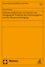 Örtliches Aufkommen von Steuern und Zerlegung als Probleme des Finanzausgleichs und der Steuerrechtfertigung - Claus Pommer