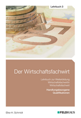 Der Wirtschaftsfachwirt / Der Wirtschaftsfachwirt - Lehrbuch 3 - Schmidt, Elke H