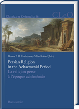 Persian Religion in the Achaemenid Period / La religion perse à l’époque achéménide - 