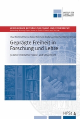 Gepr&auml;gte Freiheit in Forschung und Lehre - 50 Jahre Institut f&uuml;r Finanz und Steuerrecht - 