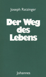 Der Weg des Lebens - Joseph Ratzinger