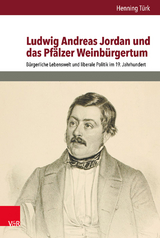 Ludwig Andreas Jordan und das Pf&auml;lzer Weinb&uuml;rgertum - Henning T&uuml;rk