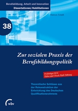 Zur sozialen Praxis der Berufsbildungspolitik - Marcus Eckelt